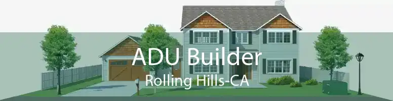 ADU Builder Rolling Hills-CA