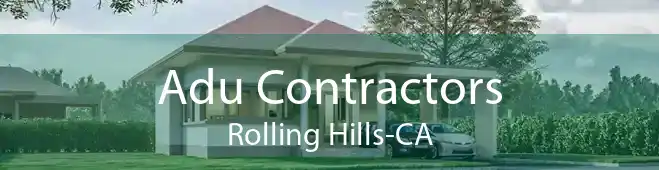 Adu Contractors Rolling Hills-CA